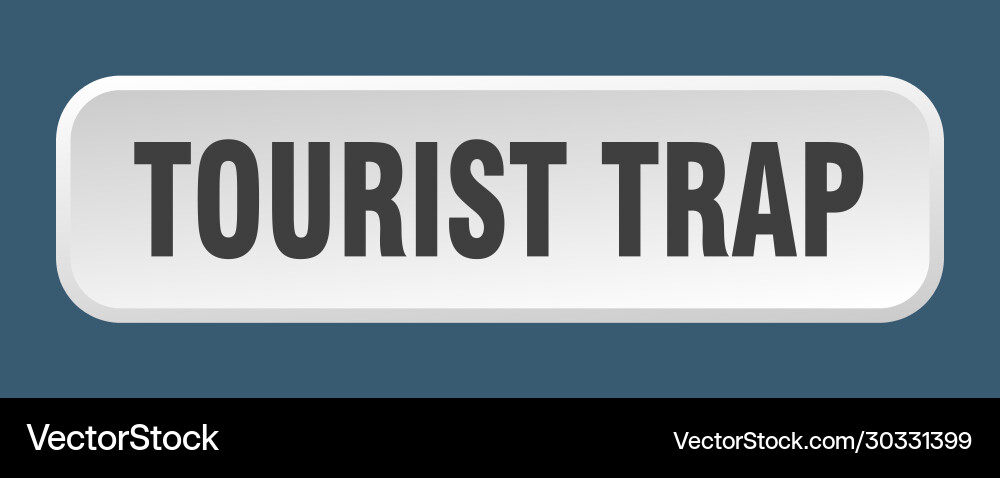 Tourist trap button square 3d push Vector Image