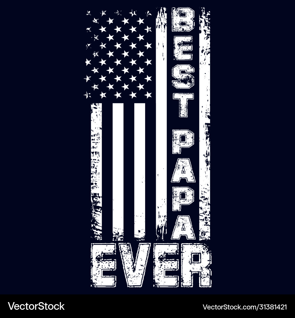 Best Papa Ever - USA Flag T-Shirt vector image