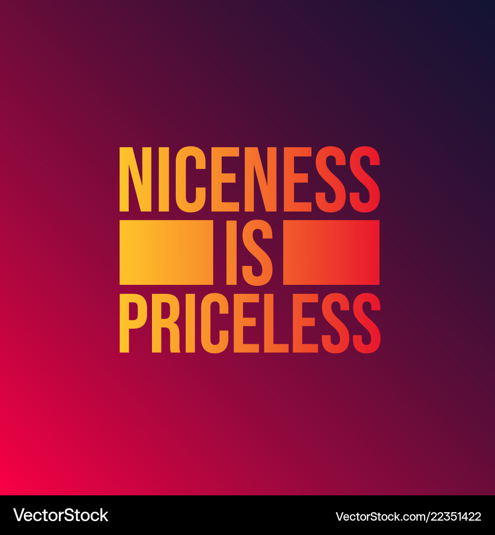Niceness is priceless inspirational Royalty Free Vector