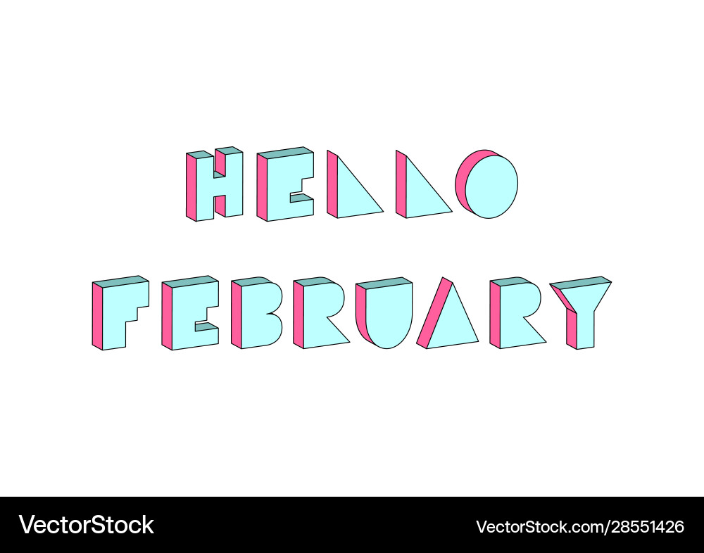 Hello february text with 3d isometric effect Vector Image