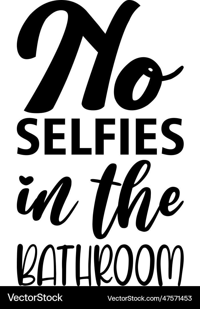 Keine Selfies im Badezimmer schwarz Schrift zitiert Keine Selfies im Badezimmer schwarz Schrift zitiert vektorbild