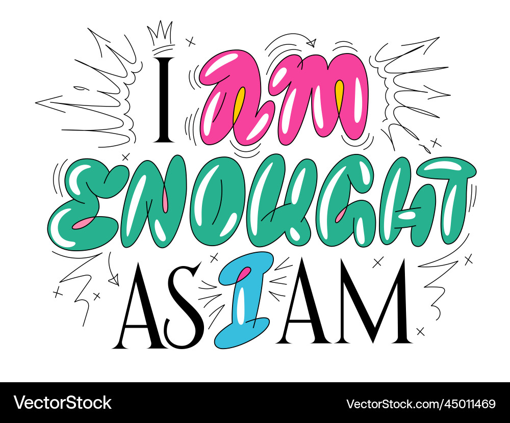 I am enough as trendy bubble graffiti style vector image