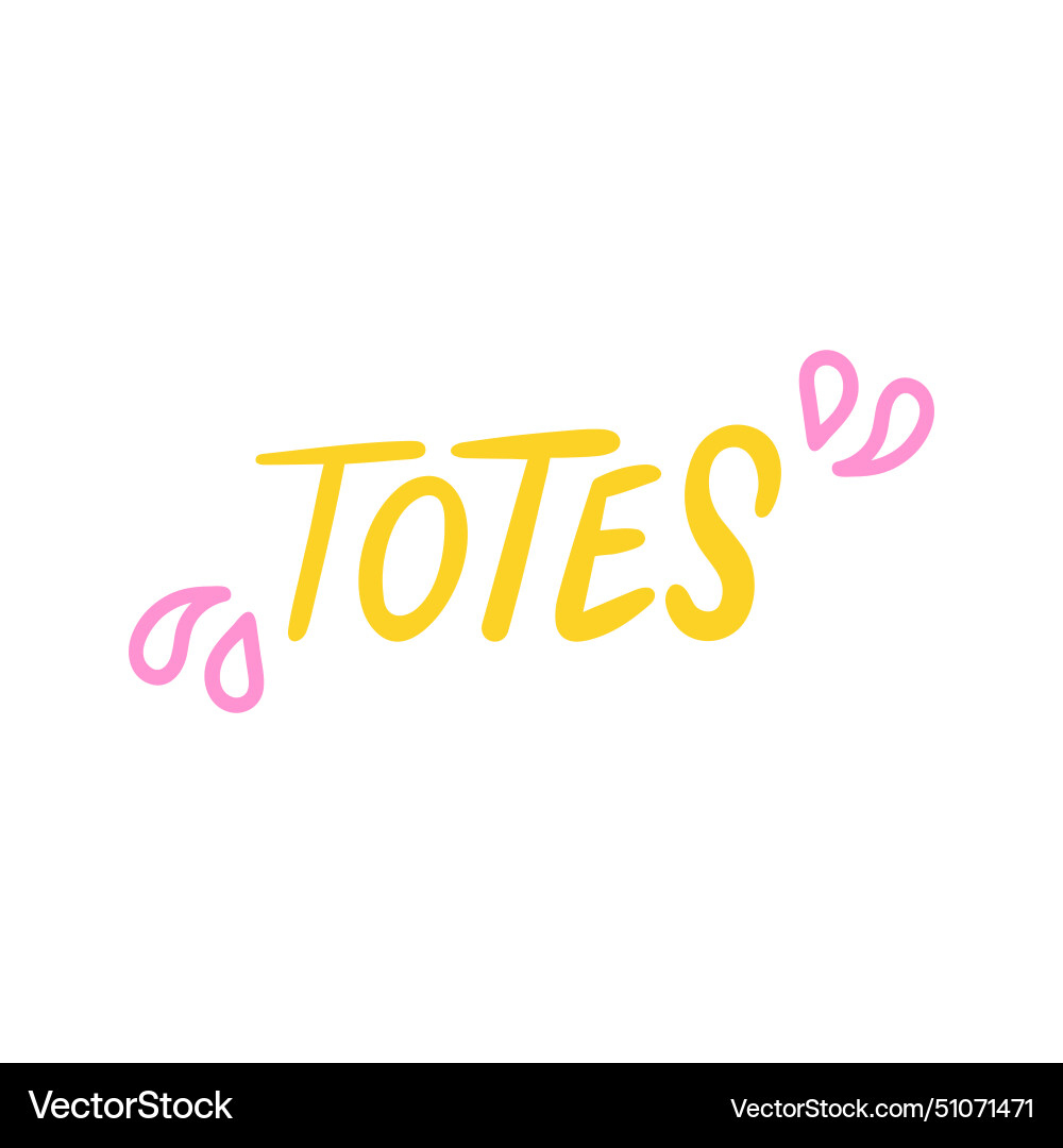 Totes a modern slang word short for totally Vector Image