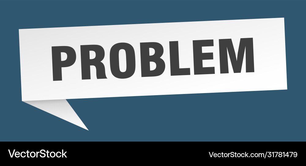 Problem banner speech bubble sign vector image