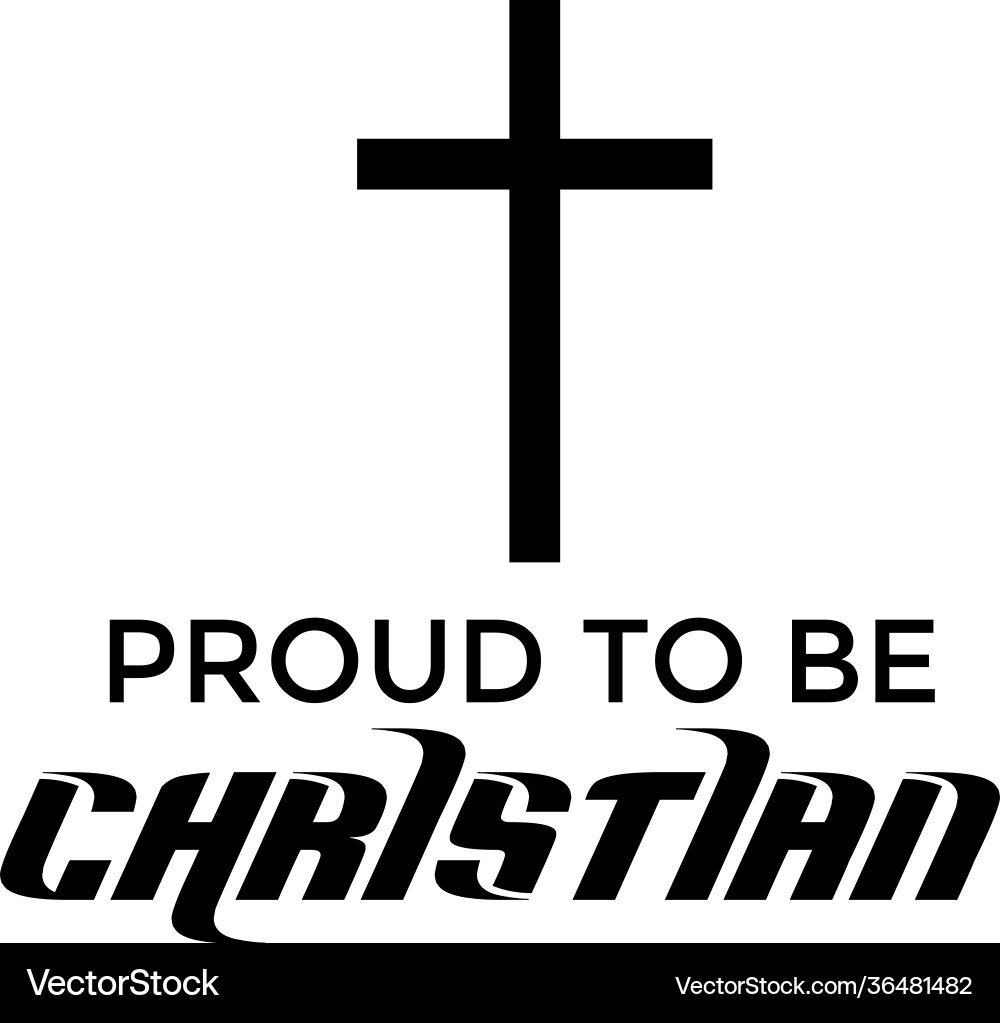 Christian quote - proud to be Christian quote - proud to be vector image