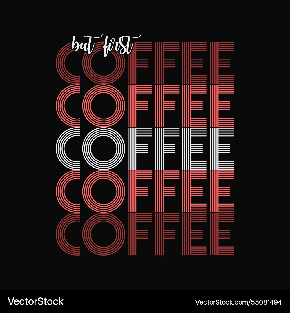 But first coffee funny gift lover But first coffee funny gift lover vector image