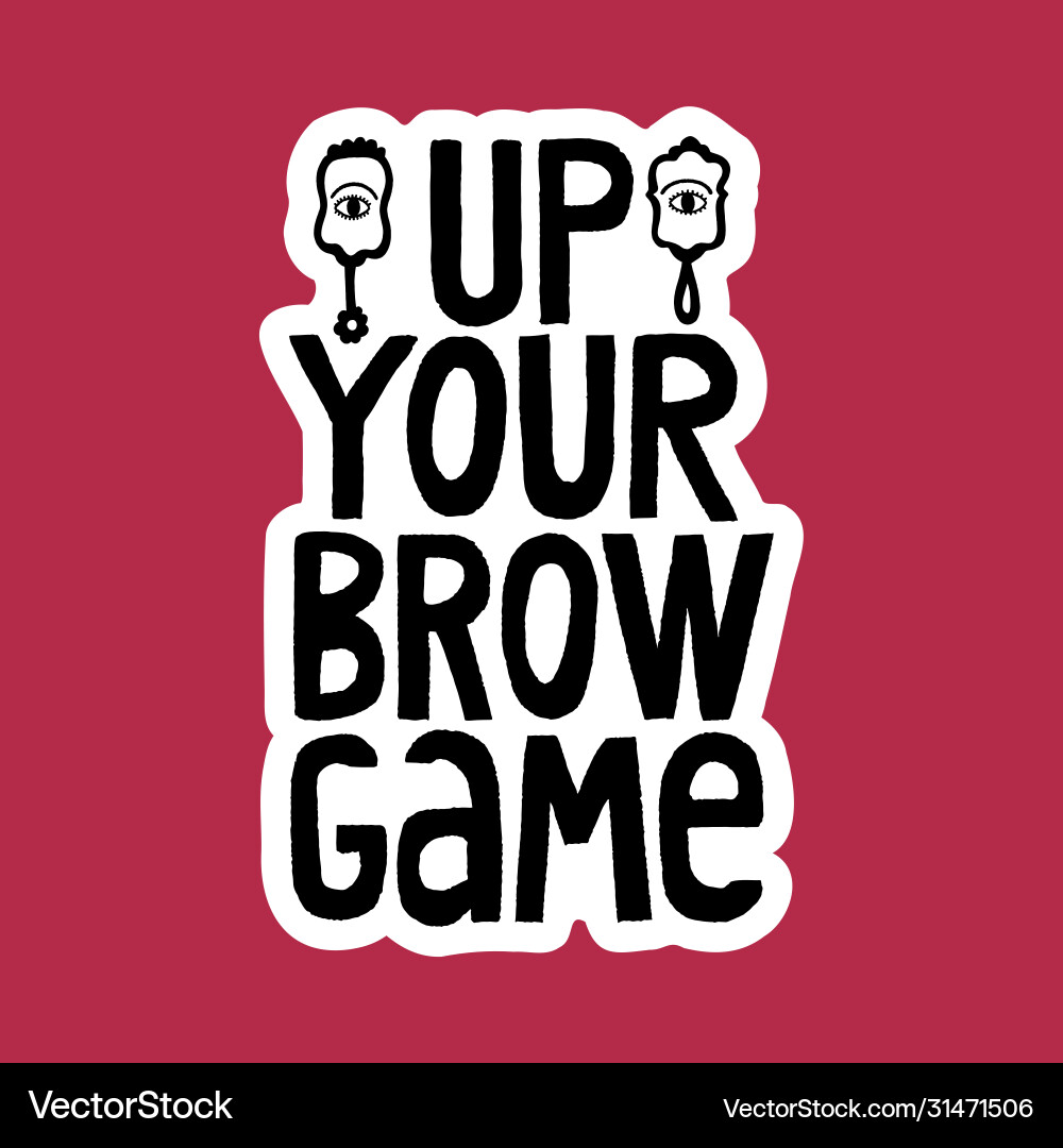 Up your brow game Up your brow game vector image