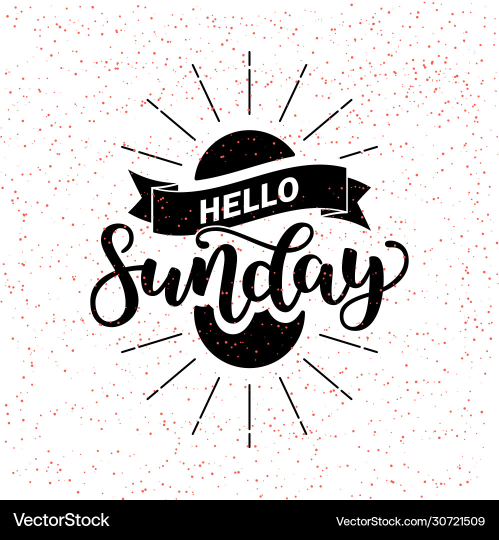 Hello sunday lettering quote hand drawn Hello sunday lettering quote hand drawn Vector Image