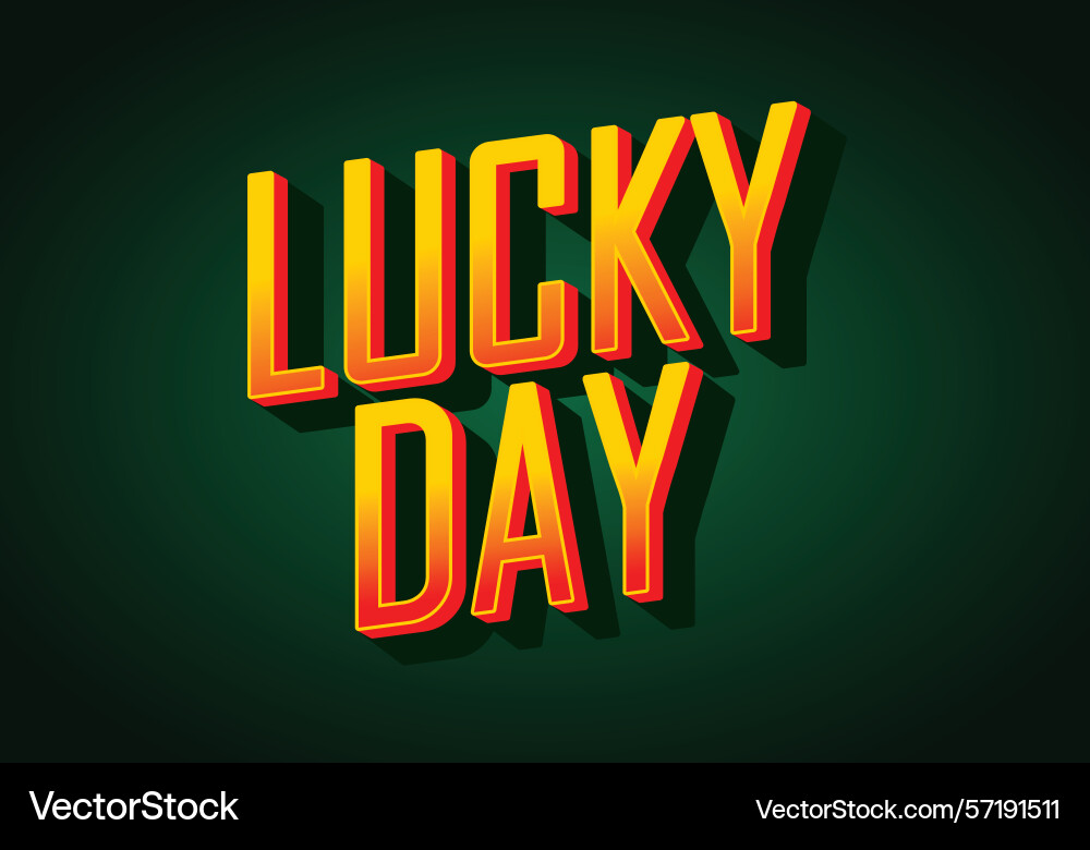 Lucky day text effect with bold font Lucky day text effect with bold font Vector Image
