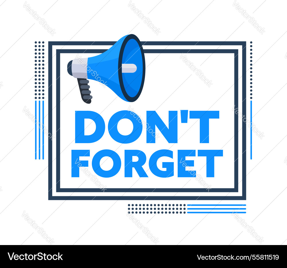Megaphone announcing don t forget inside a square Megaphone announcing don t forget inside a square vector image