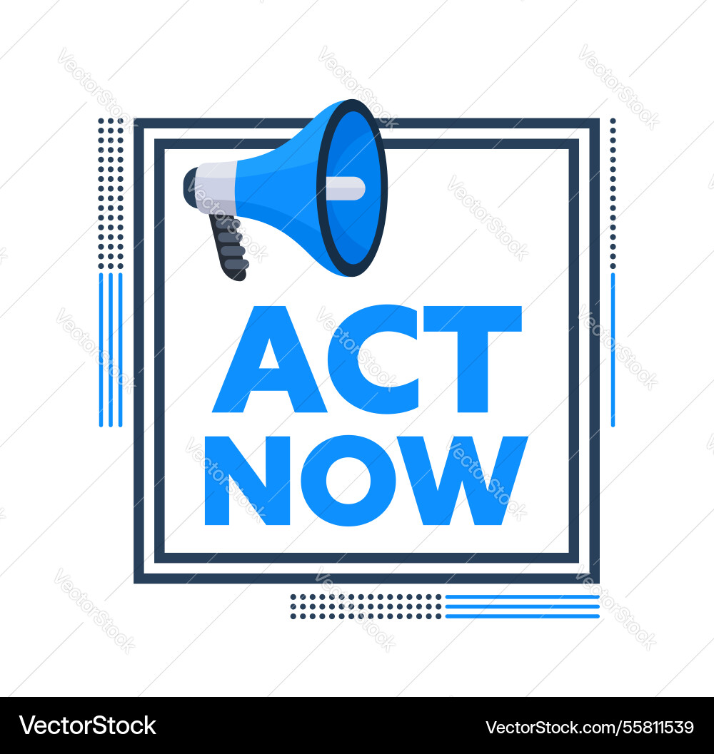 Megaphone announcing act now inside square frame Megaphone announcing act now inside square frame vector image