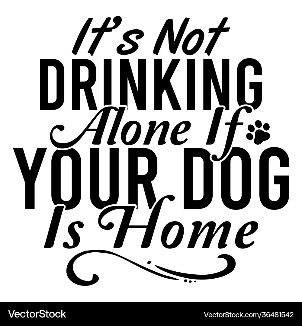 Allein trinken wenn Ihr Hund lustige Becher Zitate Allein trinken wenn Ihr Hund lustige Becher Zitate vektorbild