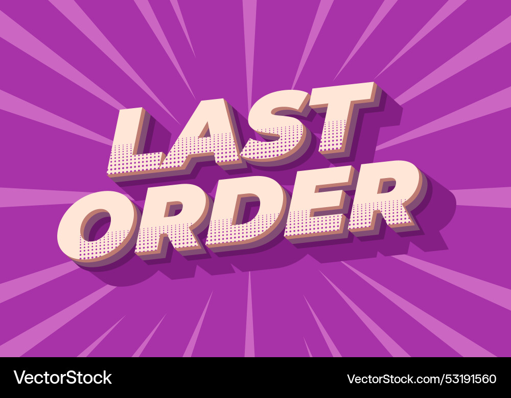 Last order text effect in modern colors with 3d Last order text effect in modern colors with 3d vector image