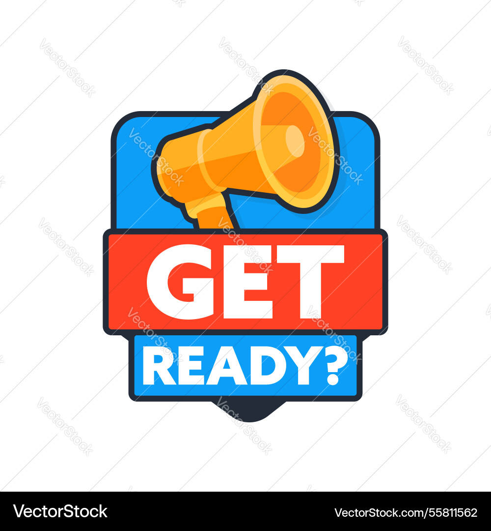Get ready message with megaphone promoting Get ready message with megaphone promoting vector image