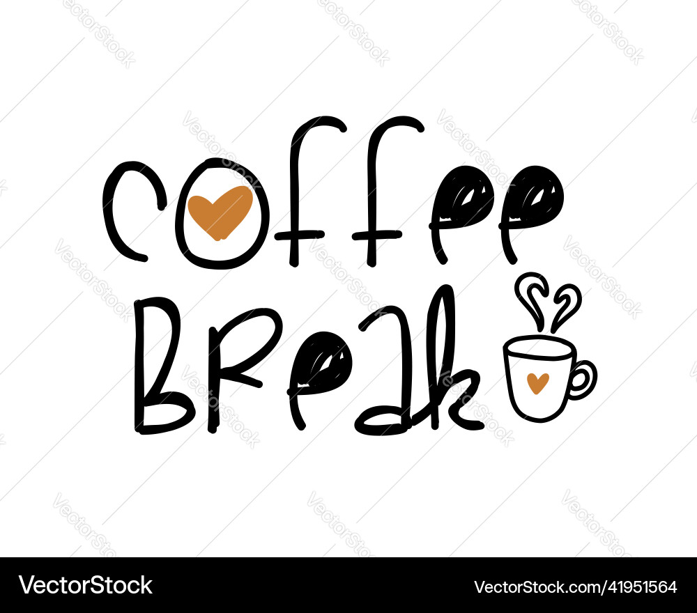 Coffee break quote logotype lettering inscription Coffee break quote logotype lettering inscription vector image
