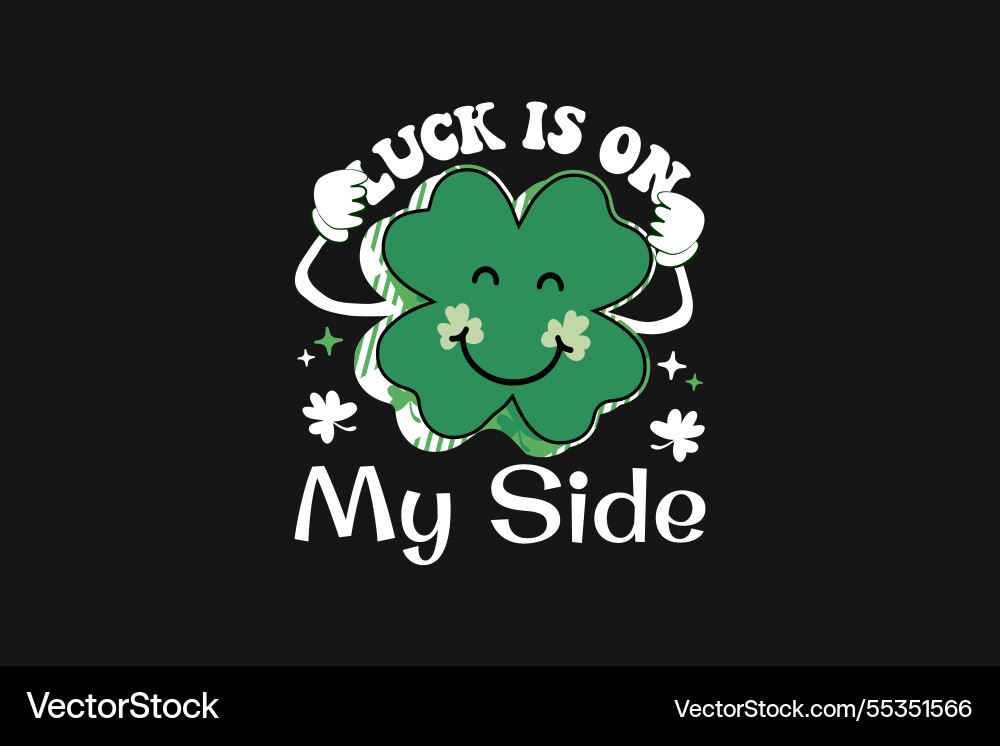 Stpatricks day luck is on my site t-shirt Stpatricks day luck is on my site t-shirt vector image