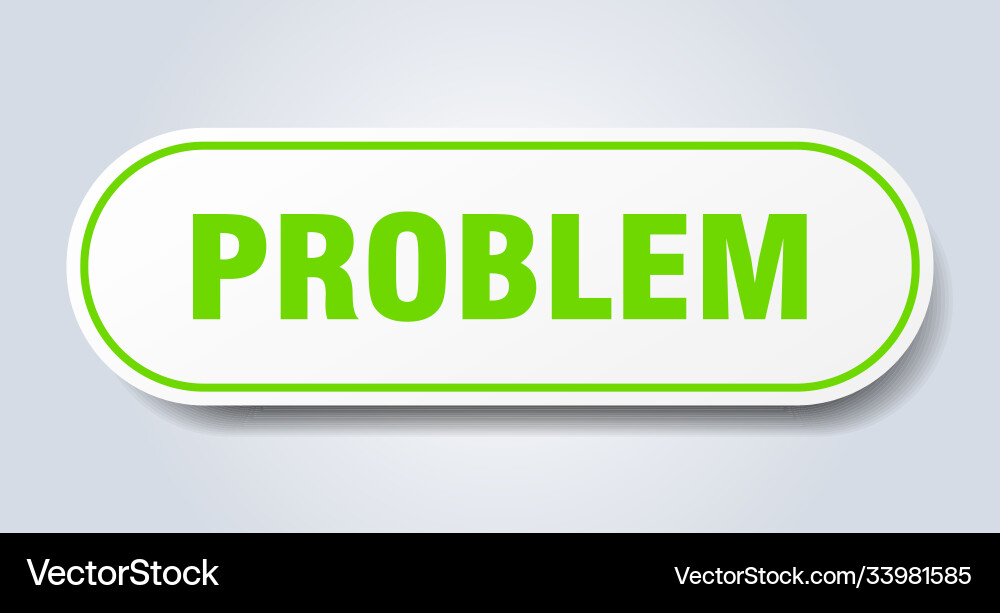 Problem sign rounded isolated button white sticker Vector Image