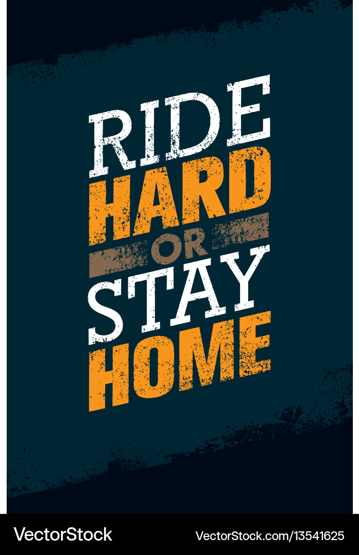 Ride hard or home creative bike Ride hard or home creative bike vector image