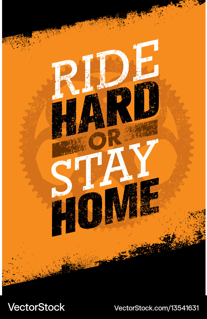 Ride hard or home creative bike Ride hard or home creative bike vector image