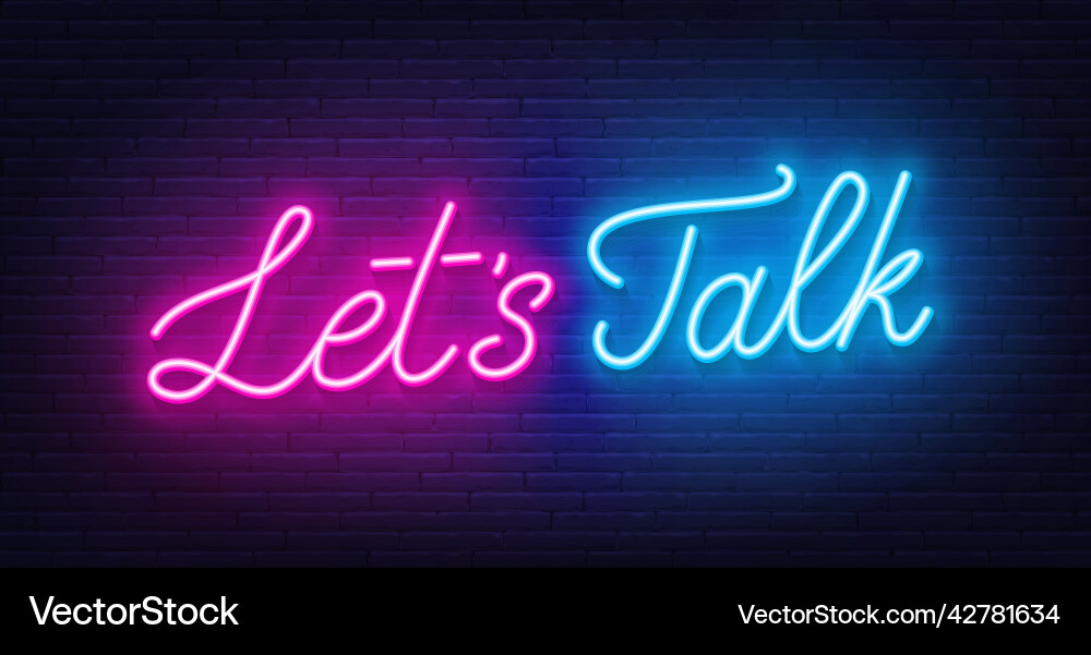 Let s talk neon sign on brick wall background Let s talk neon sign on brick wall background vector image