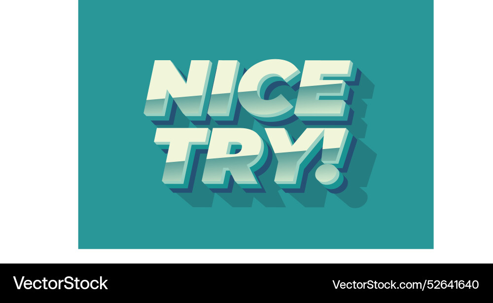 Nice try text effect in 3d style with good colors Nice try text effect in 3d style with good colors vector image