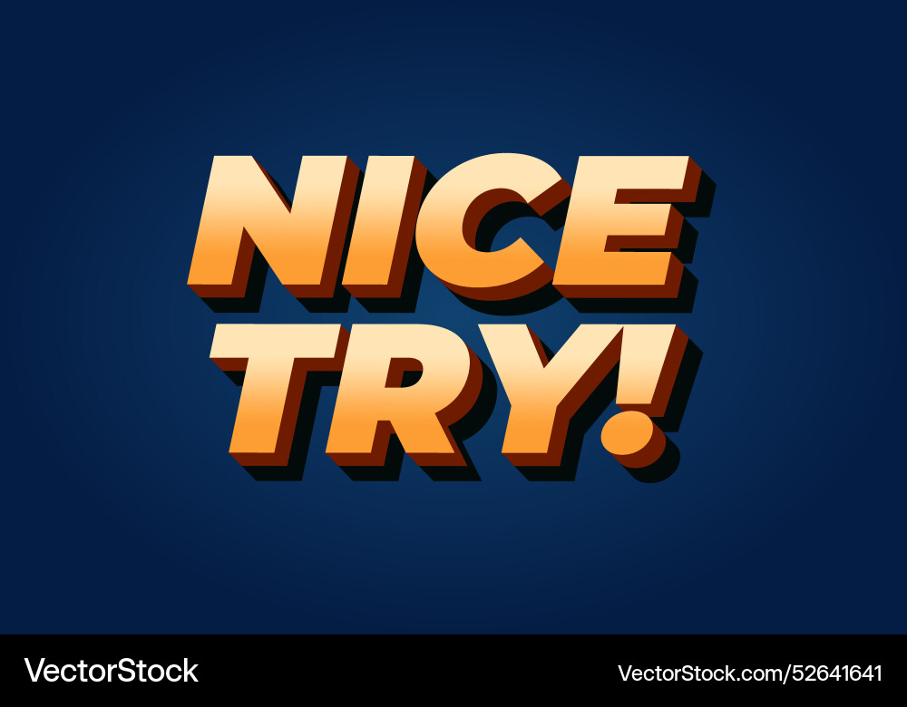 Nice try text effect in 3d style with good colors Nice try text effect in 3d style with good colors vector image