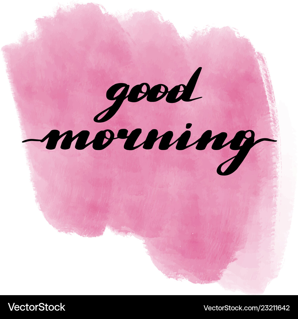 Lettering inscription good morning watercolor Lettering inscription good morning watercolor vector image