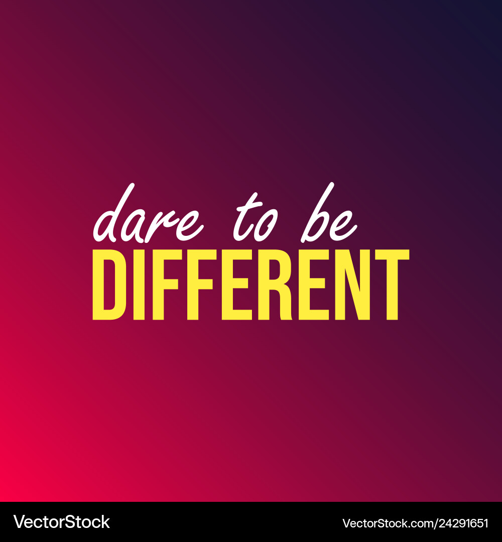 Dare to be different life quote with modern Dare to be different life quote with modern vector image