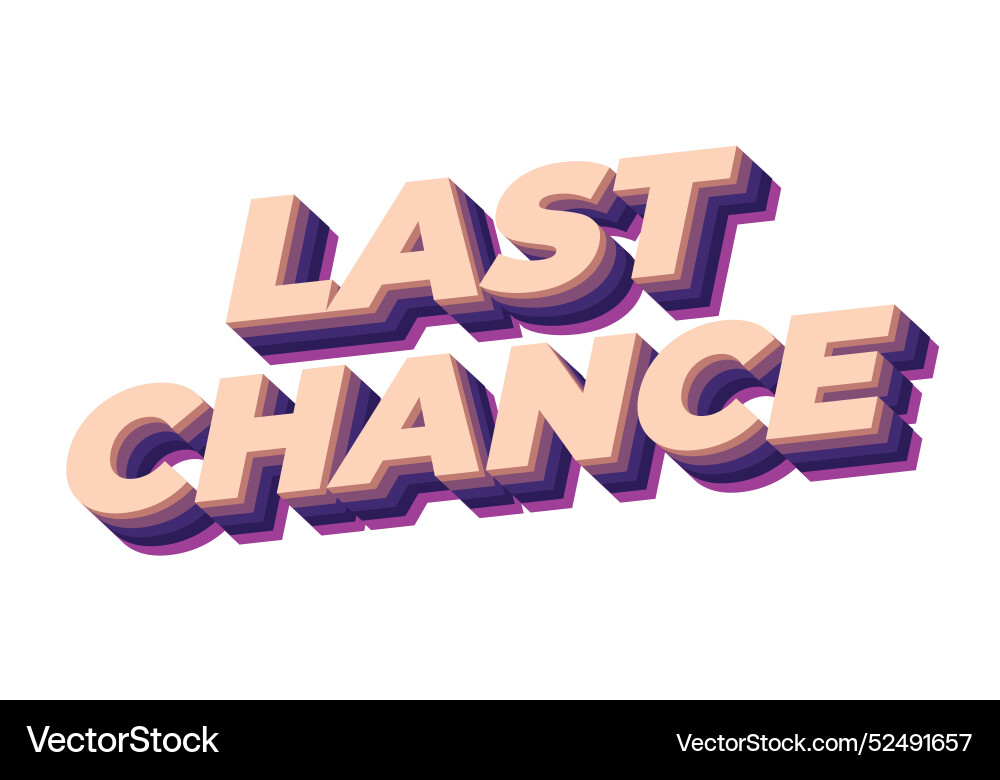 Last chance text effect in 3d style with good Last chance text effect in 3d style with good vector image