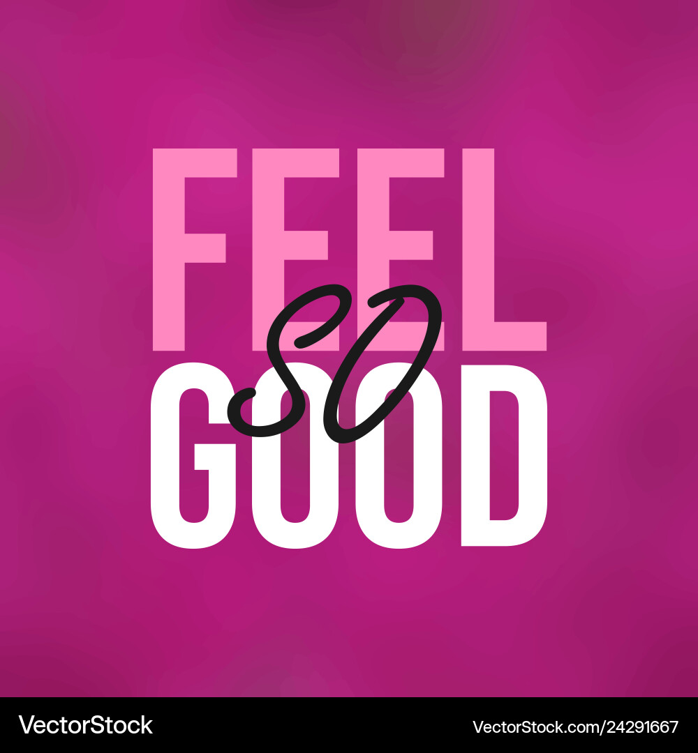 Feel so good life quote with modern background Vector Image