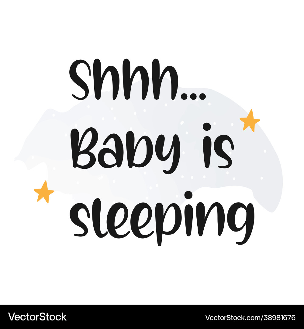Please be quiet the baby sleep. Please be quiet the baby sleep. Be quiet please. Lettering фото. Sleepy time.