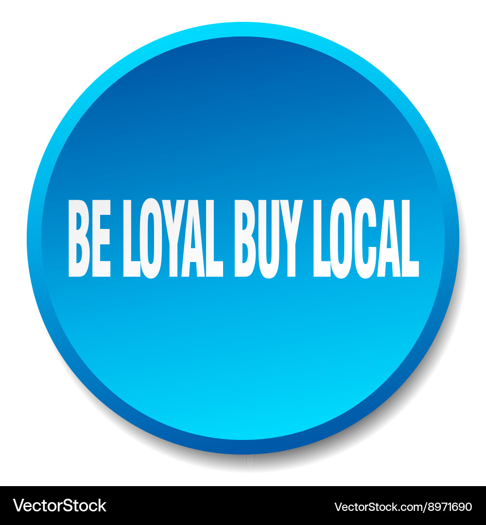 Be loyal buy local blue round flat isolated push Vector Image