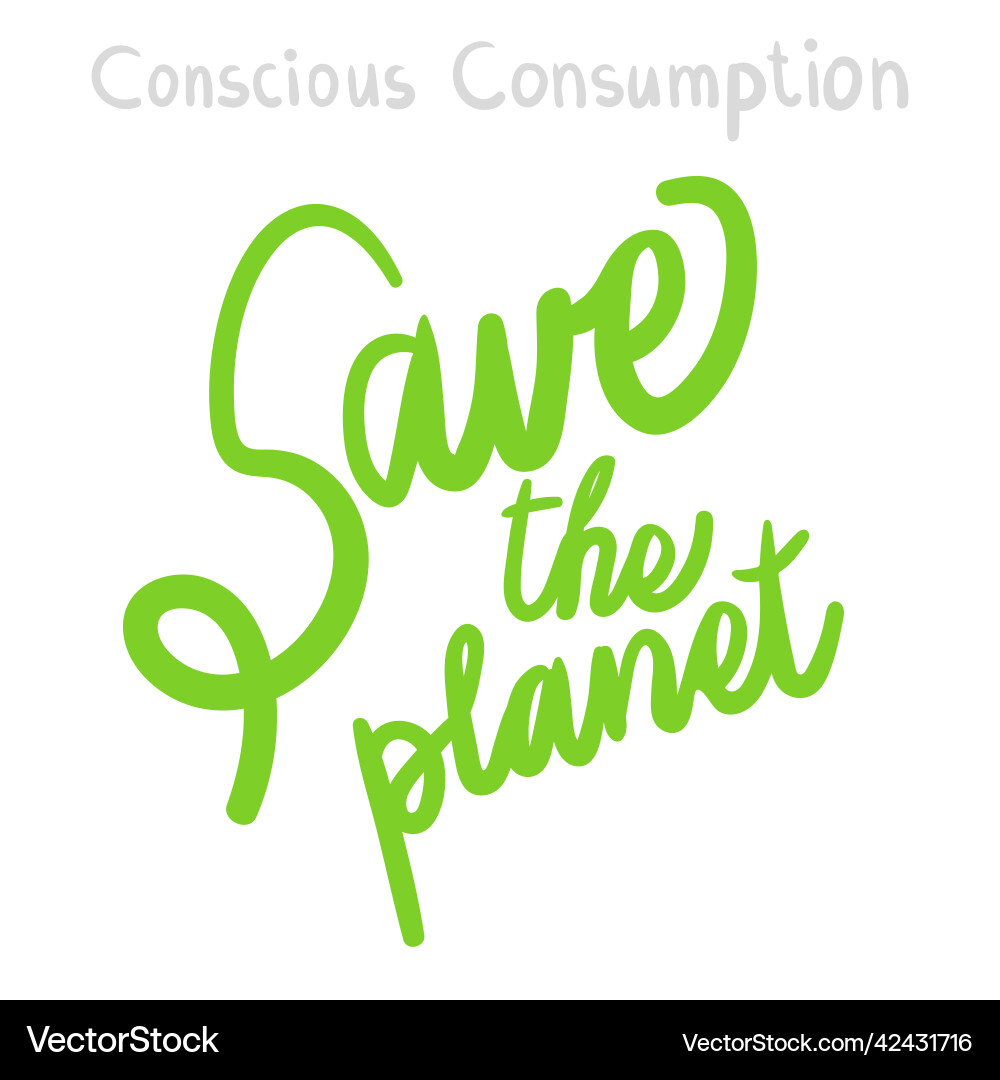 Concepts of conscious calligraphy save the planet Vector Image