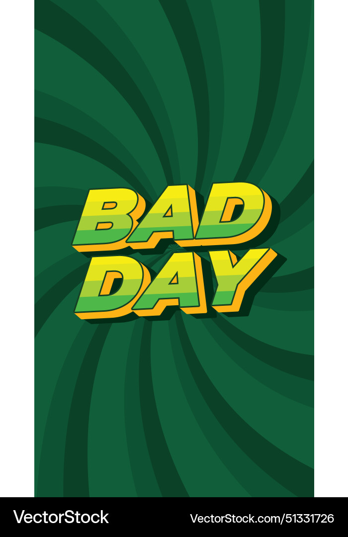 Bad day text effect with 3d style and eye Bad day text effect with 3d style and eye vector image