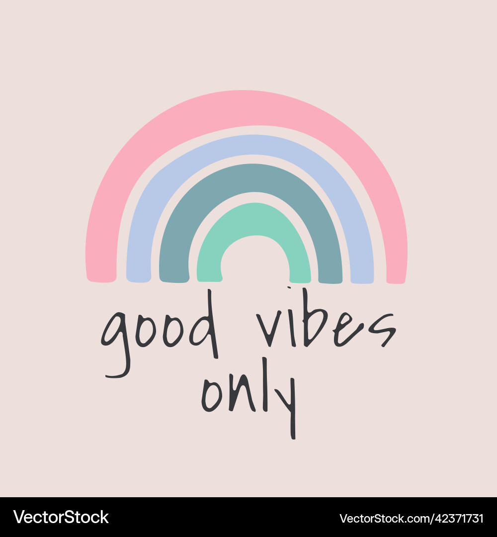 Rainbow Vibes - Good Vibes Only Vector Image