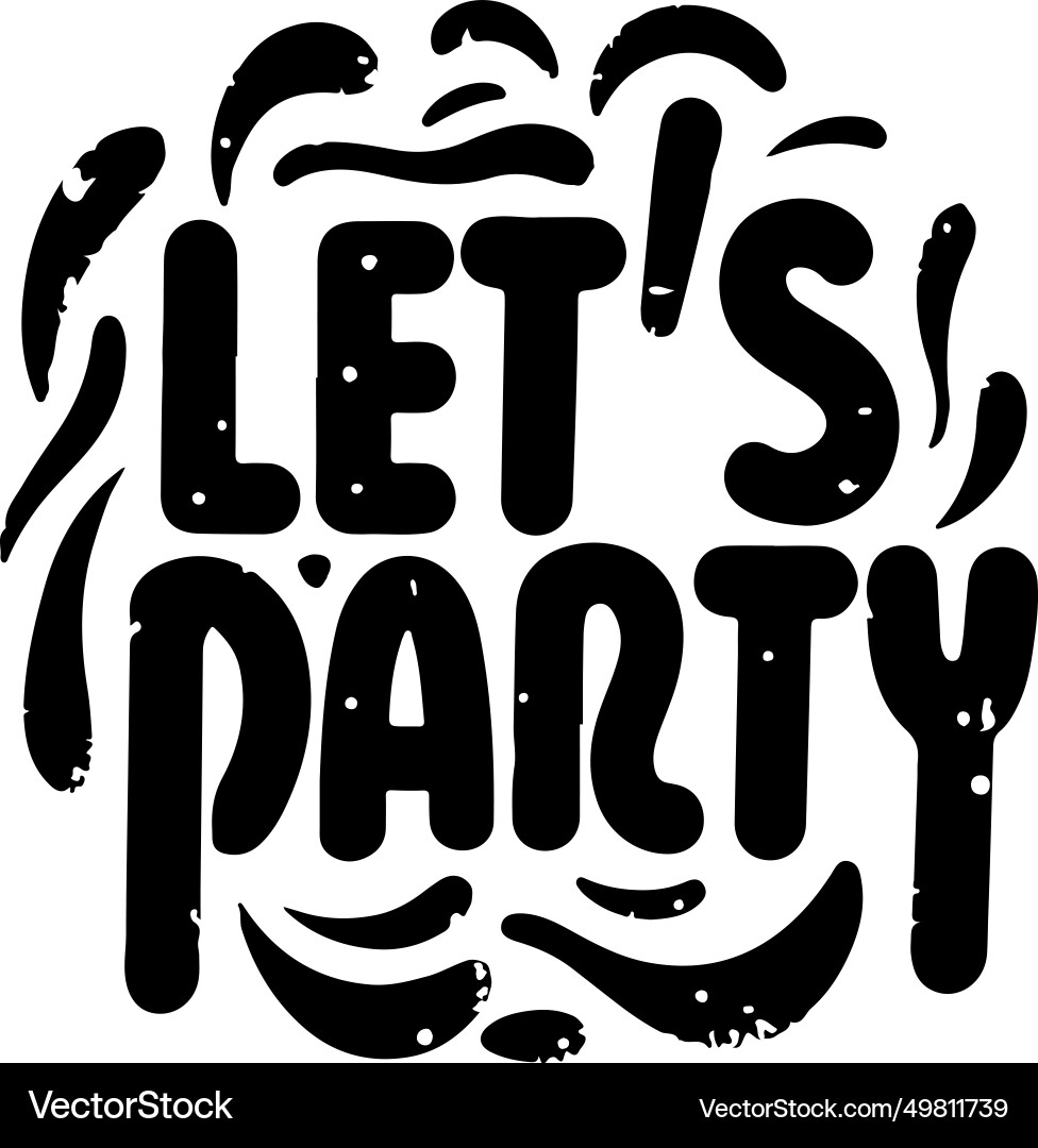 Lets party slogan lettering calligraphy logo t Lets party slogan lettering calligraphy logo t vector image
