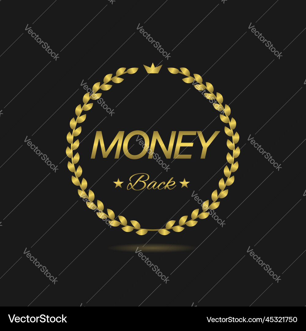 Money back golden laurel wreath label Money back golden laurel wreath label vector image