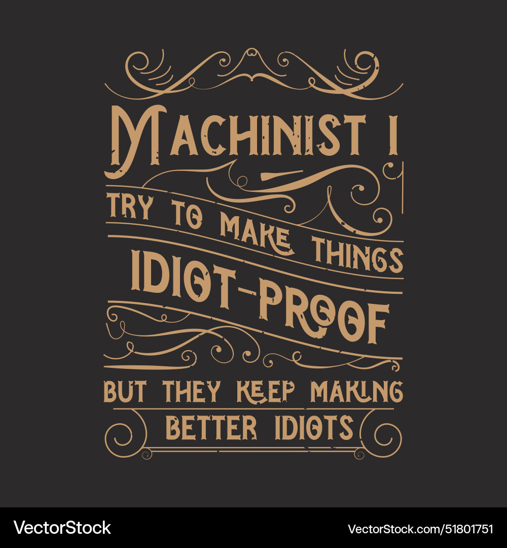 Machinist i try to make things idiot cnc Vector Image