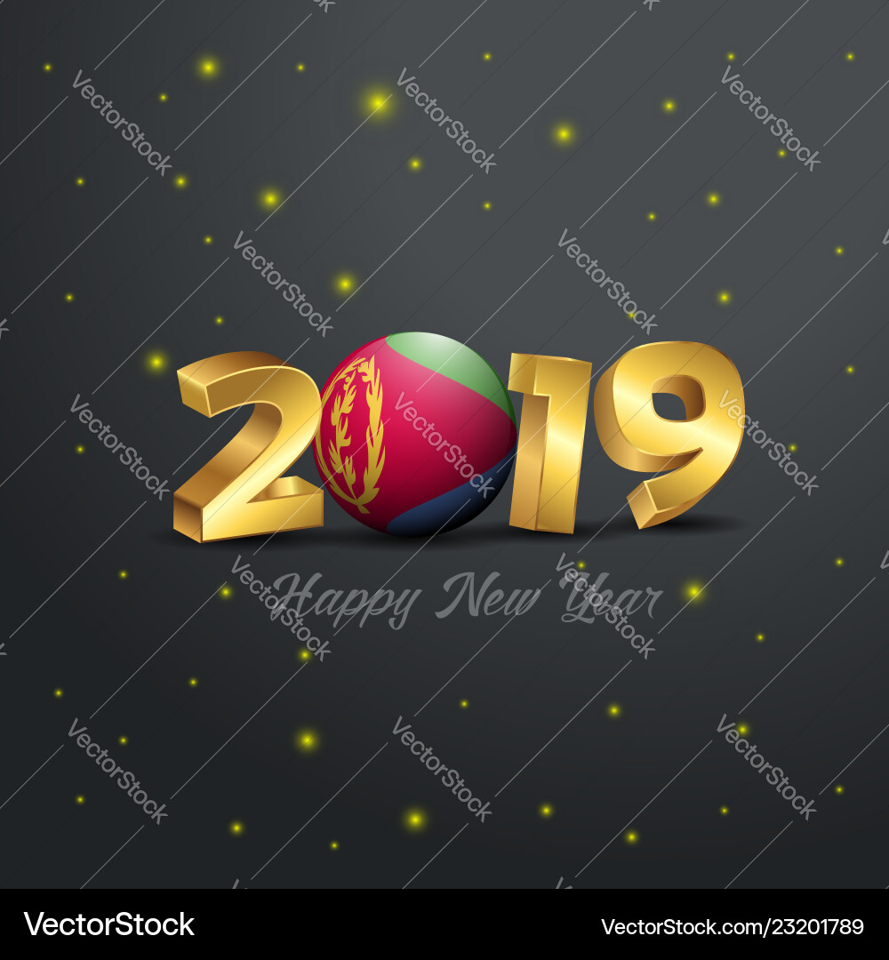 2019 happy new year eritrea flag typography 2019 happy new year eritrea flag typography vector image