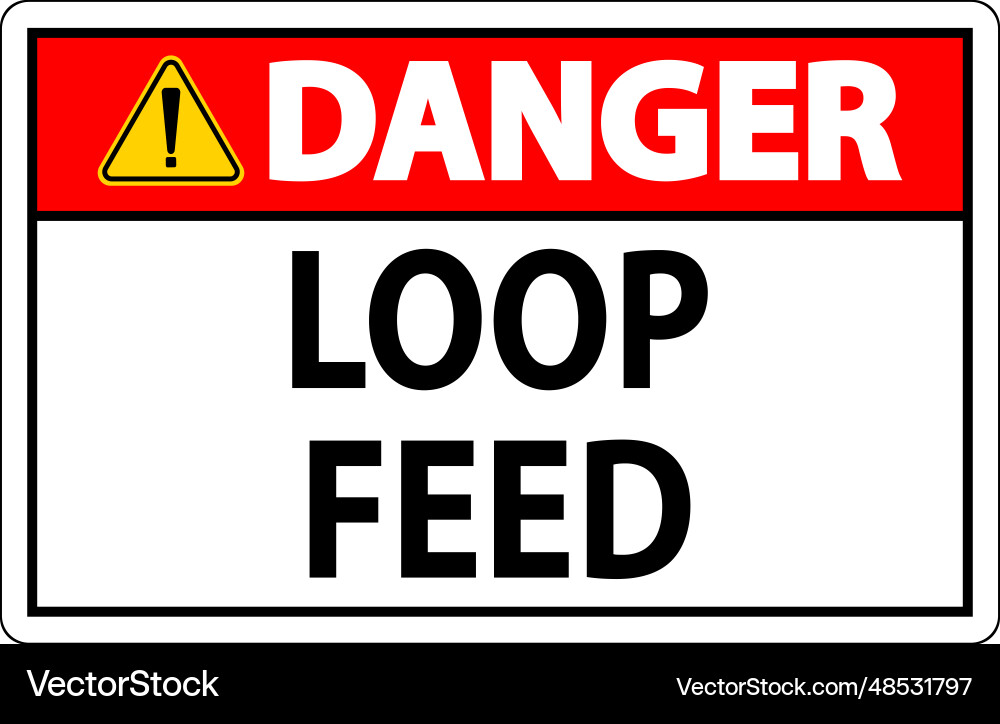 Danger sign loop feed Danger sign loop feed vector image