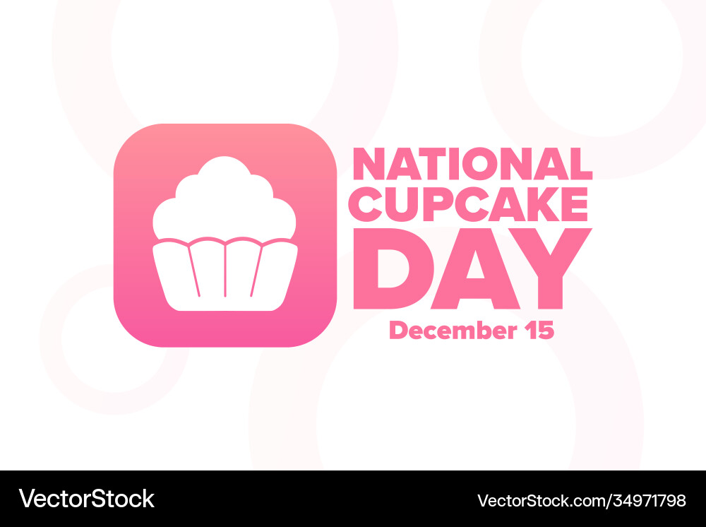 National cupcake day december 15 holiday concept National cupcake day december 15 holiday concept vector image