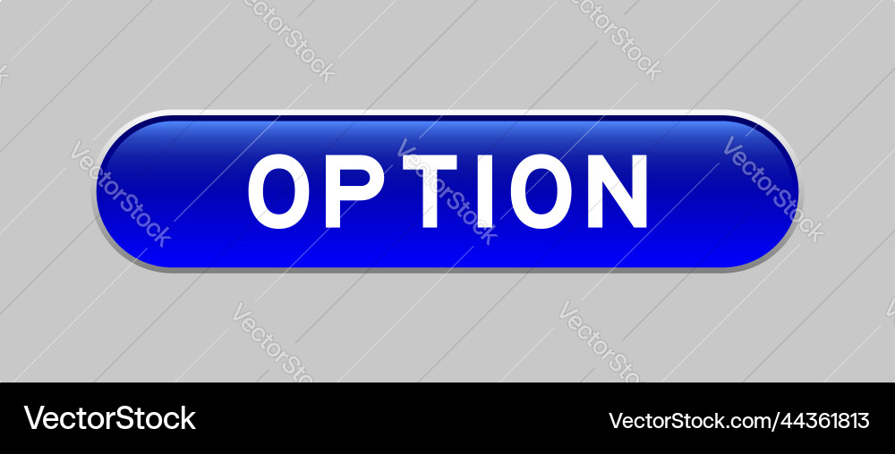Blue color capsule shape button with word option Blue color capsule shape button with word option vector image