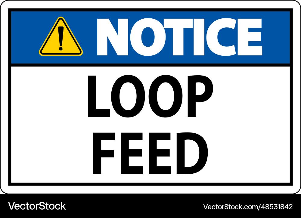 Notice sign loop feed Notice sign loop feed vector image