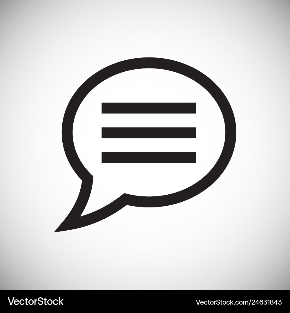 Text bubble icon on background for graphic and web Text bubble icon on background for graphic and web vector image