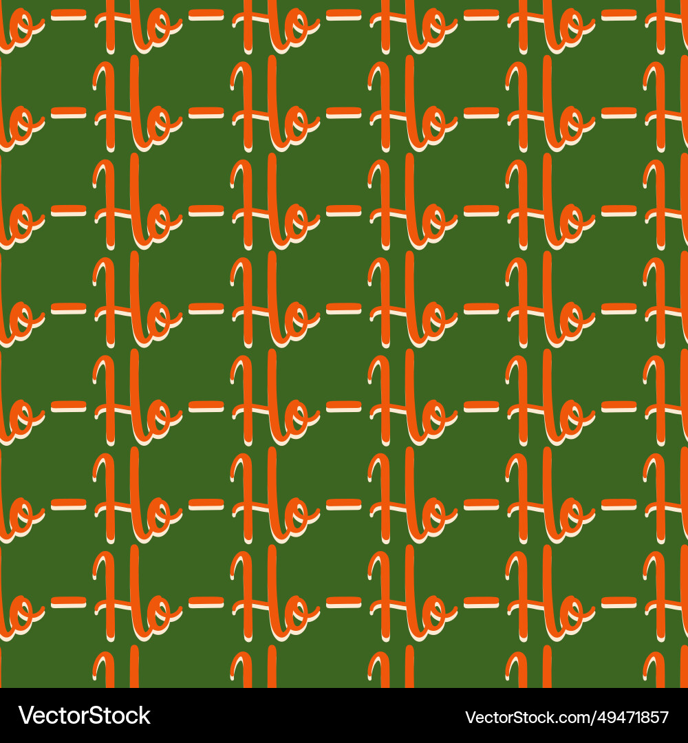 Seamless pattern with repeated phrase ho Vector Image