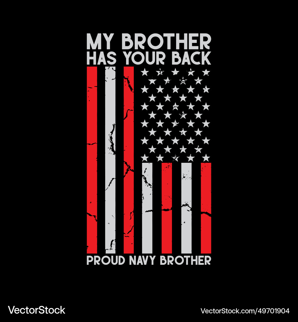 My brother has your back proud navy america My brother has your back proud navy america vector image