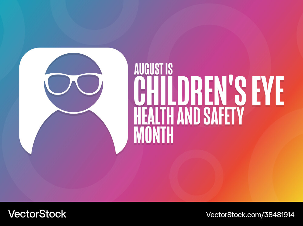August is children eye health and safety month August is children eye health and safety month vector image