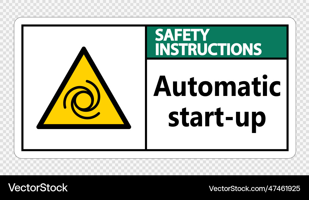 Safety instructions automatic start-up sign Safety instructions automatic start-up sign vector image