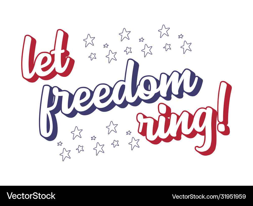 4th july hand drawn let freedom ring quote 4th july hand drawn let freedom ring quote vector image