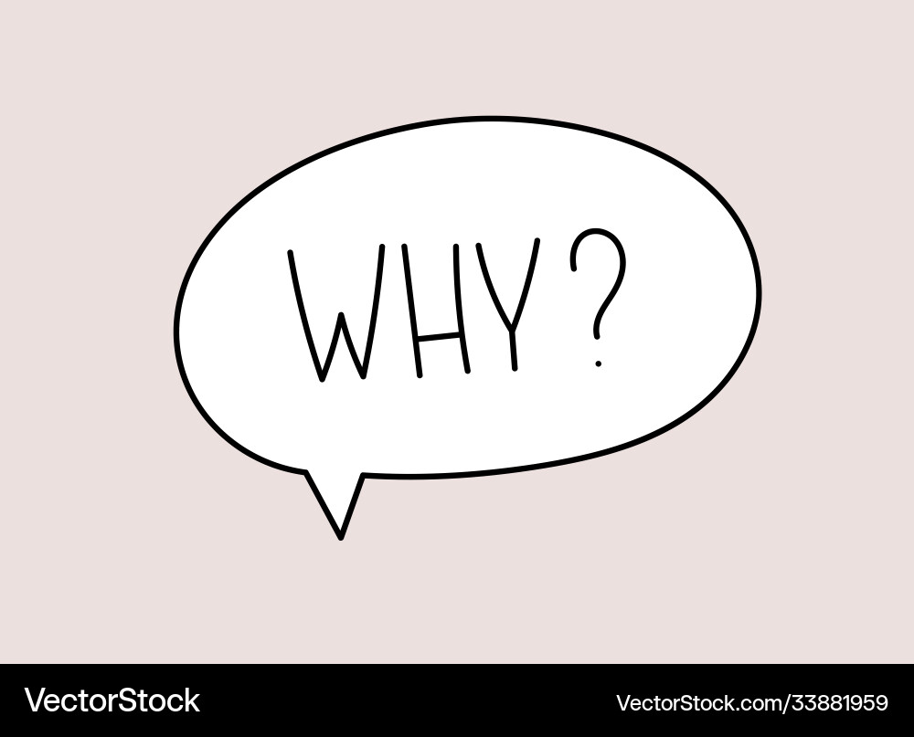 Why question handwritten text in speech bubble Why question handwritten text in speech bubble vector image